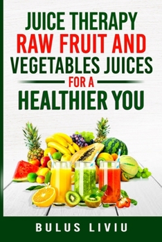 Paperback Juice Therapy: Raw Fruit and Vegetables Juices for a Healthier You Book