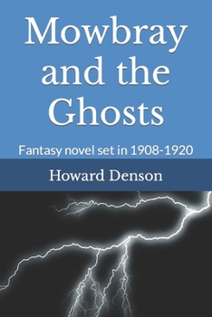 Paperback Mowbray and the Ghosts: Fantasy Novel Set in 1908-1920 Book