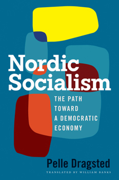 Hardcover Nordic Socialism: The Path Toward a Democratic Economy Book