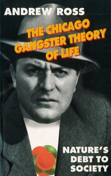 Paperback The Chicago Gangster Theory of Life: Nature's Debt to Society Book