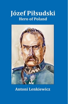 Hardcover Jozef Pilsudski: Hero of Poland Book