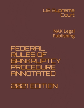 Paperback Federal Rules of Bankruptcy Procedure Annotated 2021 Edition: NAK Legal Publishing Book