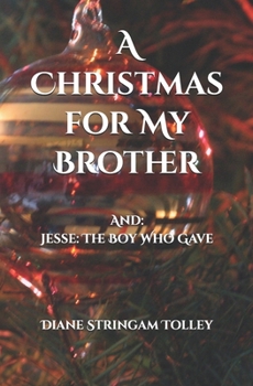 Paperback A Christmas for My Brother: And: Jesse, The Boy Who Gave Book