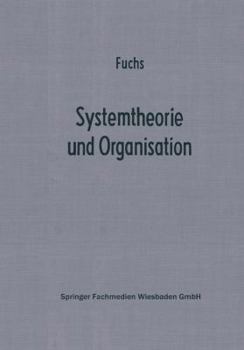 Paperback Systemtheorie Und Organisation: Die Theorie Offener Systeme ALS Grundlage Zur Erforschung Und Gestaltung Betrieblicher Systeme [German] Book