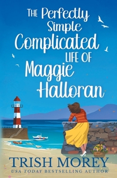 The Perfectly Simple Complicated Life of Maggie Halloran (With Love, Cornwall)