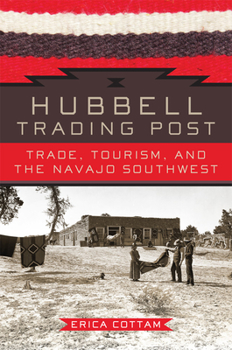 Paperback Hubbell Trading Post: Trade, Tourism, and the Navajo Southwest Book