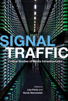 Signal Traffic: Critical Studies of Media Infrastructures - Book  of the Geopolitics of Information