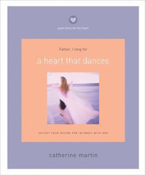 Paperback A Heart That Dances: Satisfy Your Desire for Intimacy with God Book