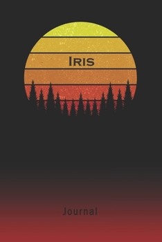 Journal: Iris Personalized First Name Personal Writing Diary | Letter I Classic Retro Vintage Sunset Cover | Daily Diaries for Journalists & Writers | Note Taking | Write about your Life & Interests