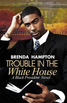 Paperback Trouble in the White House: A Black President Novel Book