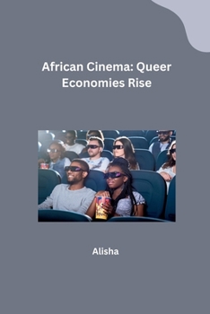Paperback African Cinema: Queer Economies Rise Book