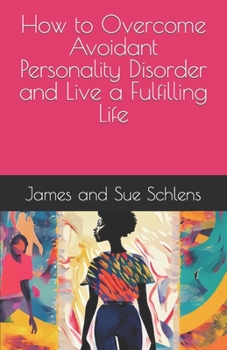 Paperback How to Overcome Avoidant Personality Disorder and Live a Fulfilling Life Book
