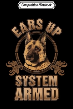 Composition Notebook: Ears Up System Armed Funny German Shepherd  Journal/Notebook Blank Lined Ruled 6x9 100 Pages
