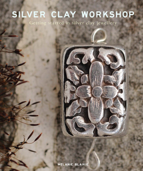 Paperback Silver Clay Workshop: Getting Started in Silver Clay Jewellery Book