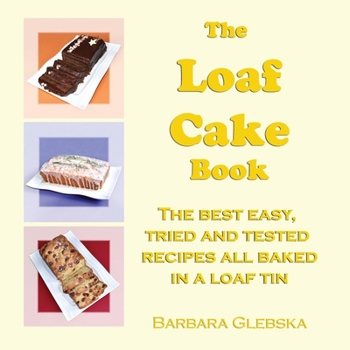 Paperback The Loaf Cake Book: The Best Easy, Tried and Tested Recipes all Baked in a Loaf Tin Book