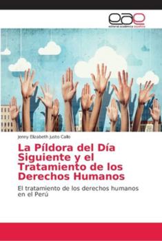 Paperback La Píldora del Día Siguiente y el Tratamiento de los Derechos Humanos [Spanish] Book