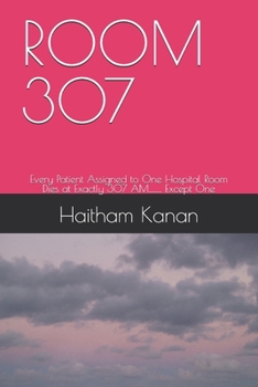 ROOM 307: Every Patient Assigned to One Hospital Room Dies at Exactly 307 AM......... Except One
