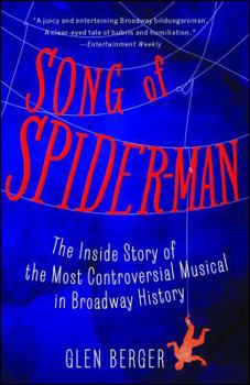 Paperback Song of Spider-Man: The Inside Story of the Most Controversial Musical in Broadway History Book