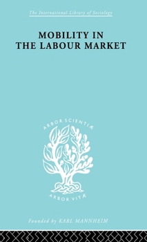 Hardcover Mobility in the Labour Market: Employment Changes in Battersea and Dagenham Book