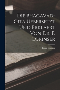 Paperback Die Bhagavad-Gita uebersetzt und erklaert von Dr. F. Lorinser [German] Book