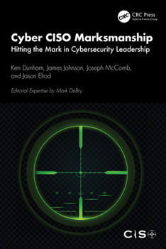 Paperback Cyber Ciso Marksmanship: Hitting the Mark in Cybersecurity Leadership Book