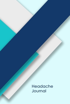 Paperback Headache Journal: Headache Logbook. Professional Journal To Track Migraine and Headache Triggers, Attacks And Symptoms Book