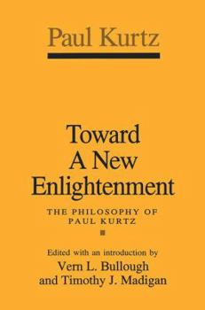Paperback Toward a New Enlightenment: Philosophy of Paul Kurtz Book