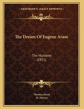 Paperback The Dream Of Eugene Aram: The Murderer (1831) Book