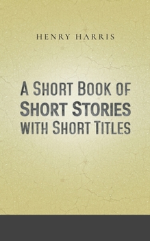 Paperback A Short Book of Short Stories with Short Titles Book