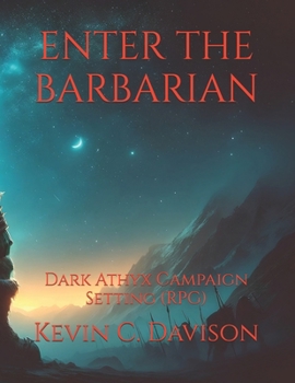 Paperback Enter the Barbarian: Dark Athyx Campaign Setting (RPG) Book
