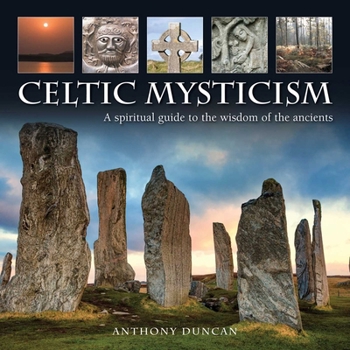 Hardcover Celtic Mysticism: A Spiritual Guide to the Wisdom of the Ancients Book