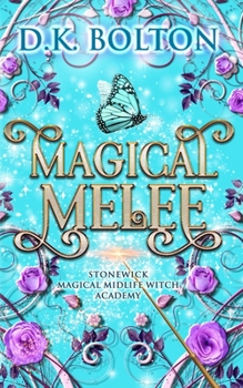 Magical Melee (Stonewick Magical Midlife Witch Academy)