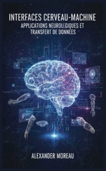 Paperback Interfaces Cerveau-Machine: Applications Neurologiques et Transfert de Données [French] Book