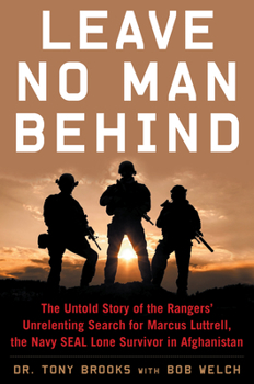Hardcover Leave No Man Behind: The Untold Story of the Rangers' Unrelenting Search for Marcus Luttrell, the Navy Seal Lone Survivor in Afghanistan Book