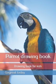 Paperback Parrot drawing book: Drawing book for kids, Drawing book Birds, Drawing book, Painting, Painting book, Color book