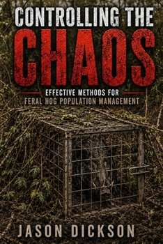 Controlling the Chaos: Effective Methods for Feral Hog Population Management