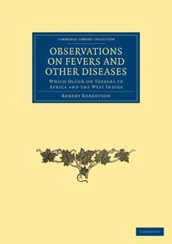 Paperback Observations on Fevers and Other Diseases: Which Occur on Voyages to Africa and the West Indies Book