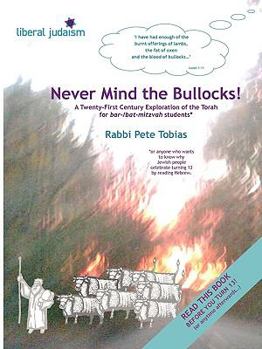 Paperback Never Mind the Bullocks: A Twenty-First Century Exploration of the Torah for Bar-/Bat-Mitzvah Students Book
