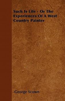 Paperback Such Is Life - Or The Experiences Of A West Country Painter Book