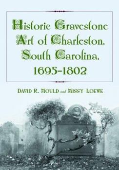 Paperback Historic Gravestone Art of Charleston, South Carolina, 1695-1802 Book