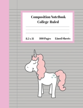 Composition Notebook College Ruled Lined Sheets: Large Under 10 Dollar Notebook Paper Back to School Pink Unicorn Gifts and Home Schooling Writing ... Teens Women students Kids Adults Teachers
