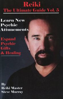 Paperback Reiki the Ultimate Guide, Vol. 5: Learn New Psychic Attunements to Expand Psychic Gifts & Healing Book