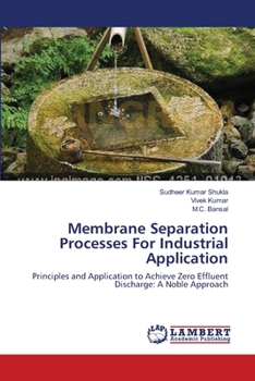 Membrane Separation Processes For Industrial Application: Principles and Application to Achieve Zero Effluent Discharge: A Noble Approach