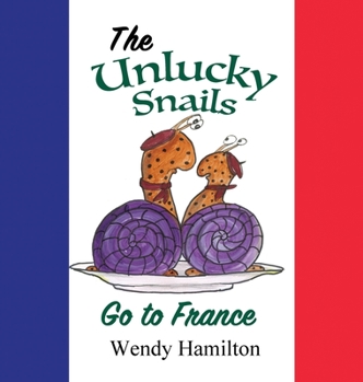 Hardcover The Unlucky Snails go to France Book