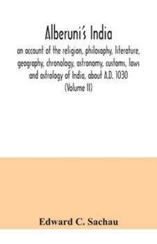 Paperback Alberuni's India: an account of the religion, philosophy, literature, geography, chronology, astronomy, customs, laws and astrology of I Book