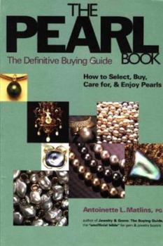 Paperback The Pearl Book: The Definitive Buying Guide: How to Select, Buy, Care for and Enjoy Pearls Book