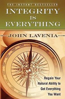 Paperback Integrity is Everything: Regain Your Natural Ability to Get Everything You Want Book