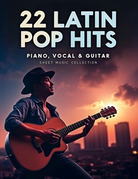 22 Latin Pop Hits: Piano, Vocal & Guitar Sheet Music Collection