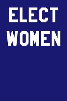 Elect Women: College Ruled Notebook 6”x9” 120 Pages