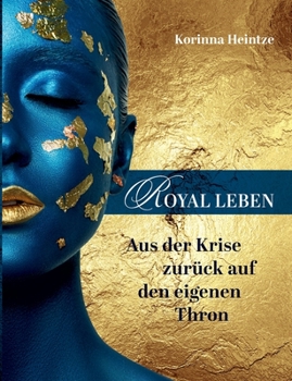 Paperback Royal Leben: Aus der Krise zurück auf den eigenen Thron [German] Book